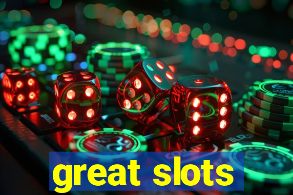 great slots